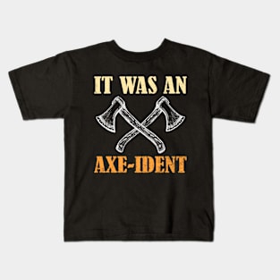 It Was An Axe Ident Funny Axe Throwing Kids T-Shirt